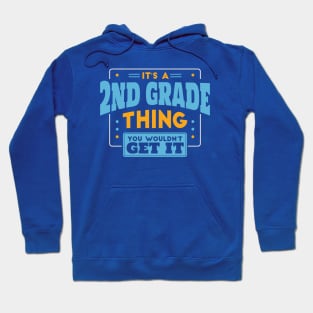 It's a 2nd Grade Thing, You Wouldn't Get It // Back to School 2nd Grade Hoodie